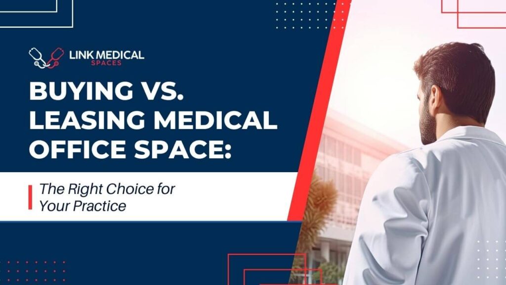 LMS - Buying vs. Leasing Medical Office Space_ The Right Choice for Your Practice