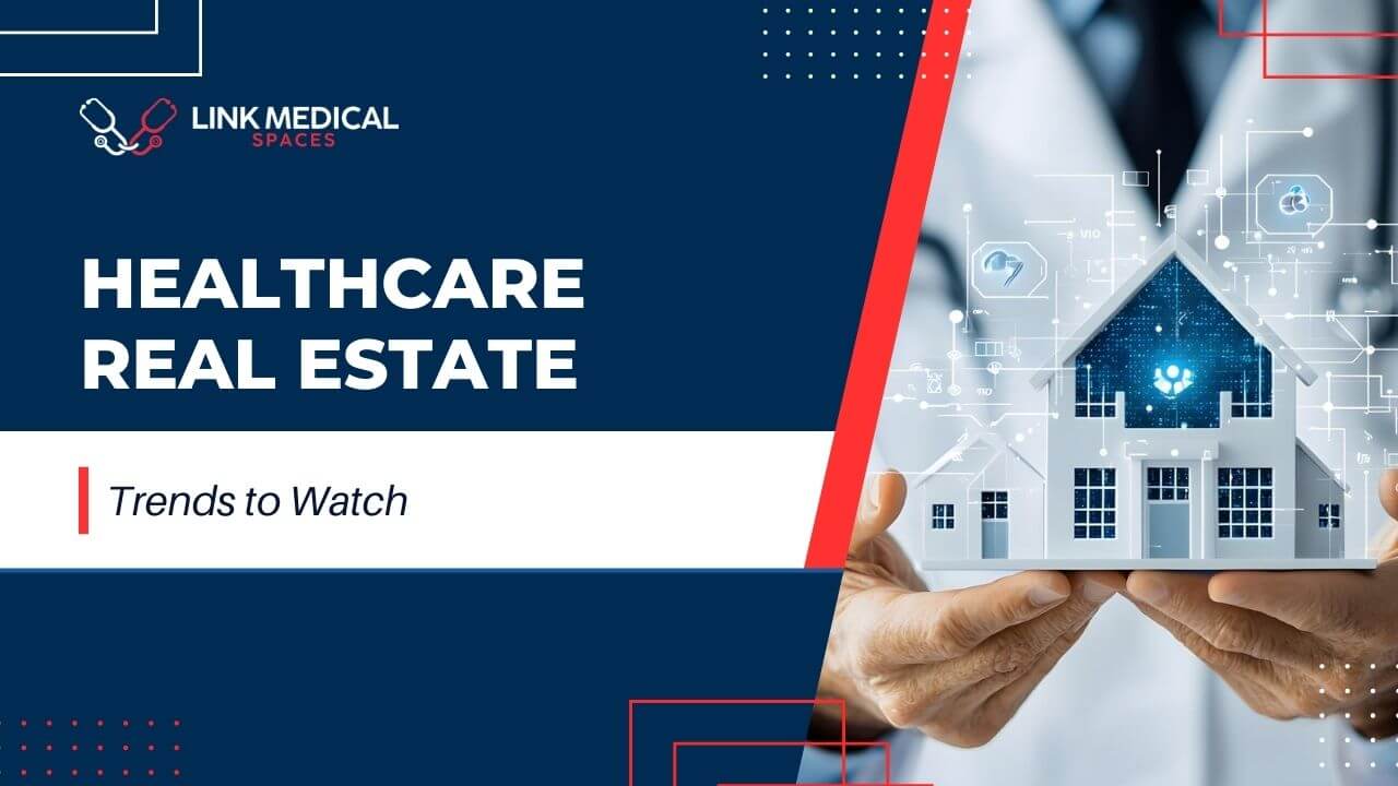 LMS - Healthcare Real Estate Trends to Watch